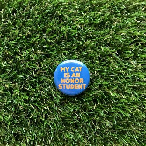 My Cat is an Honor Student Pin-back Button - Salix Intimates