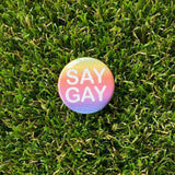 Say Gay Pin-back Button