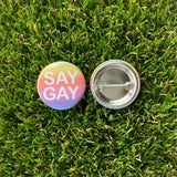 Say Gay Pin-back Button