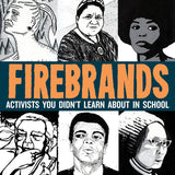 Firebrands: Activists You Didn't Learn About in School